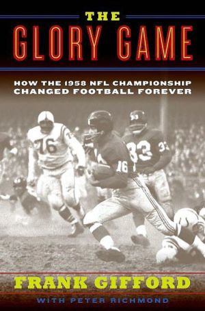 Book The Glory Game: How the 1958 NFL Championship Changed Football Forever free