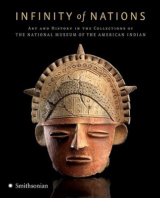 Book Infinity of Nations: Art and History in the Collections of the National Museum of the American Indian free