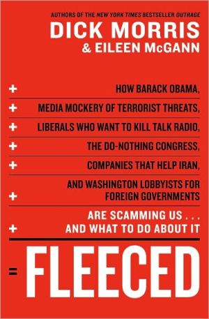 Book Fleeced: How Barack Obama, Media Mockery of Terrorist Threats, Liberals Who Want to Kill Talk Radio, the Do-Nothing Congress, Companies That Help Iran, and Washington Lobbyists for Foreign Governments Are Scamming Us ... and What to Do About It free
