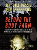 Book Beyond The Body Farm: A Legendary Bone Detective Explores Murders, Mysteries, And The Revolution In Forensic Science free