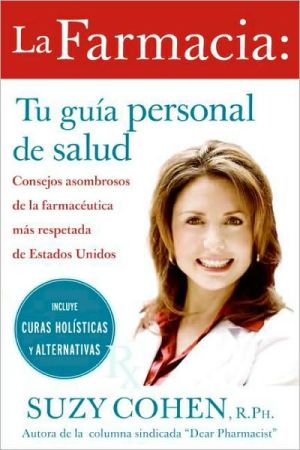 Book La farmacia: Tu guia personal de salud: Consejos asombrosos de la farmaceutica mas respetada de Estados Unidos (Spanish Edition) free