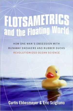 Book Flotsametrics and the Floating World: How One Man's Obsession with Runaway Sneakers and Rubber Ducks Revolutionized Ocean Science free