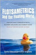 Book Flotsametrics and the Floating World: How One Man's Obsession with Runaway Sneakers and Rubber Ducks Revolutionized Ocean Science free