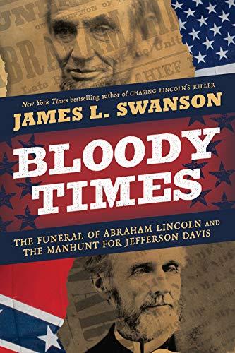 Book Bloody Times: The Funeral of Abraham Lincoln and the Manhunt for Jefferson Davis free