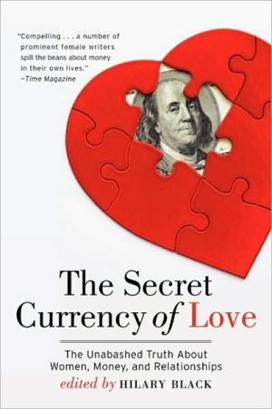 Book The Secret Currency of Love: The Unabashed Truth About Women, Money, and Relationships free