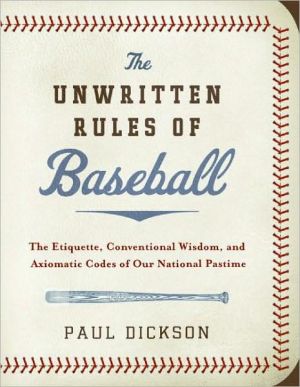 Book The Unwritten Rules of Baseball: The Etiquette, Conventional Wisdom, and Axiomatic Codes of Our National Pastime free