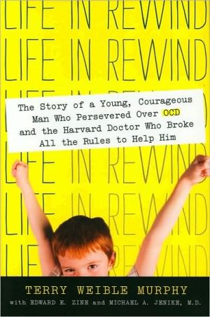 Book Life in Rewind: The Story of a Young Courageous Man Who Persevered Over OCD and the Harvard Doctor Who Broke All the Rules to Help Him free
