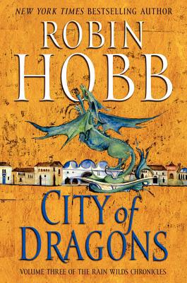 Book City of Dragons: Volume Three of the Rain Wilds Chronicles free