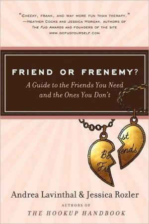 Book Friend or Frenemy?: A Guide to the Friends You Need and the Ones You Don't free
