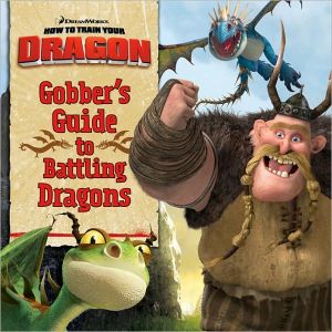 Book How to Train Your Dragon: Gobber's Guide to Battling Dragons free