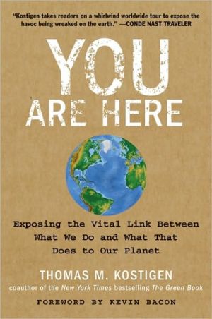 Book You Are Here: Exposing the Vital Link Between What We Do and What That Does to Our Planet free