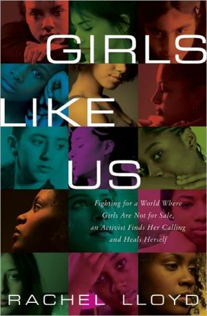 Book Girls Like Us: Fighting for a World Where Girls Are Not for Sale, an Activist Finds Her Calling and Heals Herself free