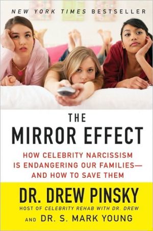 Book The Mirror Effect: How Celebrity Narcissism Is Endangering Our Families-and How to Save Them free