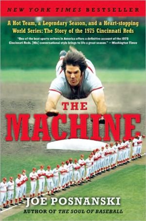 Book The Machine: A Hot Team, a Legendary Season, and a Heart-stopping World Series: The Story of the 1975 Cincinnati Reds free