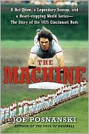 Book The Machine: A Hot Team, a Legendary Season, and a Heart-stopping World Series: The Story of the 1975 Cincinnati Reds free