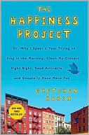Book The Happiness Project: Or, Why I Spent a Year Trying to Sing in the Morning, Clean My Closets, Fight Right, Read Aristotle, and Generally Have More Fun free