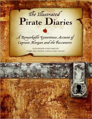 Book The Illustrated Pirate Diaries: A Remarkable Eyewitness Account of Captain Morgan and the Buccaneers free