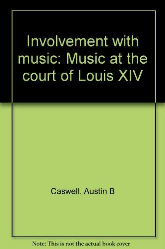 Book Involvement with music: Music at the court of Louis XIV free