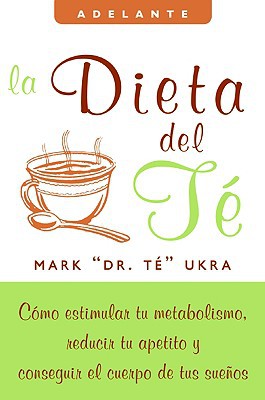Book La dieta del te: Como estimular tu metabolismo, reducir tu apetito y conseguir el cuerpo de tus suenos (Adelante) (Spanish Edition) free