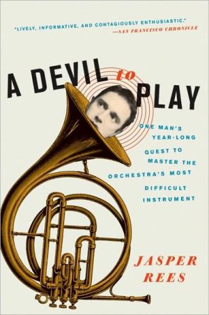 Book A Devil to Play: One Man's Year-Long Quest to Master the Orchestra's Most Difficult Instrument free