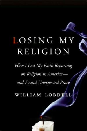 Book Losing My Religion: How I Lost My Faith Reporting on Religion in America and Found Unexpected Peace free