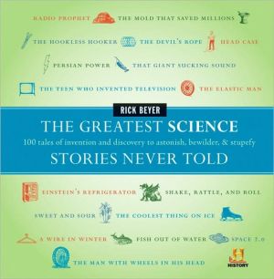 Book The Greatest Science Stories Never Told: 100 tales of invention and discovery to astonish, bewilder, and stupefy (The Greatest Stories Never Told) free