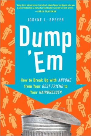 Book Dump 'Em: How to Break Up with Anyone from Your Best Friend to Your Hairdresser free