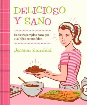 Book Delicioso y Sano: Secretos Simples para que Sus Hijos Coman Bien (Spanish Edition) free