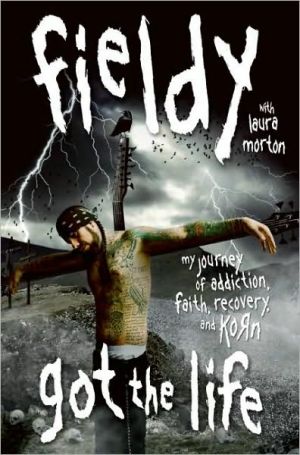 Book Got the Life: My Journey of Addiction, Faith, Recovery, and Korn free