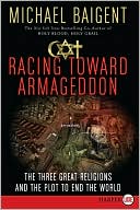 Book Racing Toward Armageddon: The Three Great Religions and the Plot to End the World free