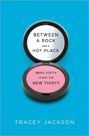 Book Between A Rock And A Hot Place: Why Fifty Is The New Fifty free