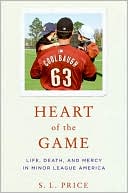 Book Heart of the Game: Life, Death, and Mercy in Minor League America free