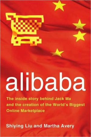 Book alibaba: The Inside Story Behind Jack Ma and the Creation of the World's Biggest Online Marketplace free