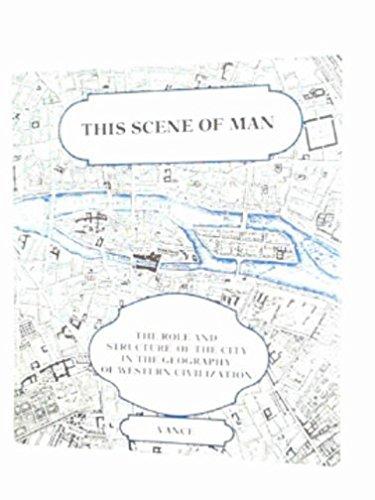 Book This Scene Of Man: The Role And Structure Of The City In The Geography Of Western Civilization (harper & Row Series In Geography) free
