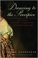 Book Dancing to the Precipice: The Life of Lucie de la Tour du Pin, Eyewitness to an Era free