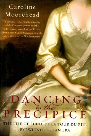 Book Dancing to the Precipice: The Life of Lucie de la Tour du Pin, Eyewitness to an Era free