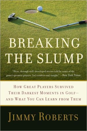 Book Breaking the Slump: How Great Players Survived Their Darkest Moments in Golf-and What You Can Learn from Them free