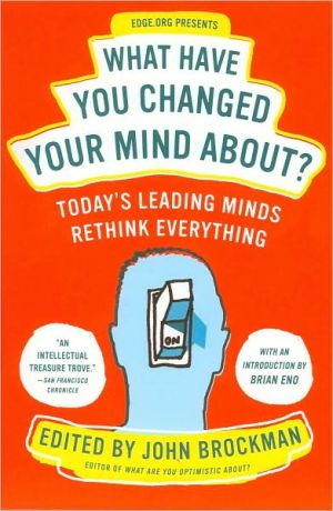 Book What Have You Changed Your Mind About?: Today's Leading Minds Rethink Everything (Edge Question Series) free