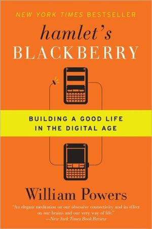 Book Hamlet's BlackBerry: Building a Good Life in the Digital Age free