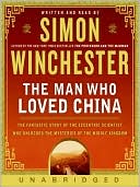 Book Man Who Loved China: The Fantastic Story Of The Eccentric Scientist Who Unlocked The Mysteries Of The Middle Kingdom free
