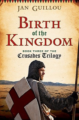 Book Birth of the Kingdom: Book Three of the Crusades Trilogy free