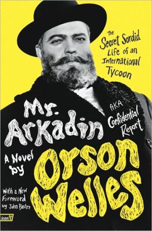 Book Mr. Arkadin: Aka Confidential Report: The Secret Sordid Life of an International Tycoon free
