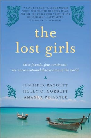 Book The Lost Girls: Three Friends. Four Continents. One Unconventional Detour Around the World. free