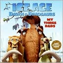 Book Ice Age: Dawn of the Dinosaurs: My Three Dads free