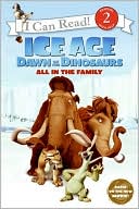 Book Ice Age: Dawn of the Dinosaurs: All in the Family (I Can Read Level 2) free