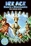 Book Ice Age: Dawn of the Dinosaurs: The Junior Novel free