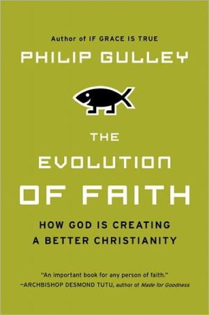 Book The Evolution of Faith: How God Is Creating a Better Christianity free
