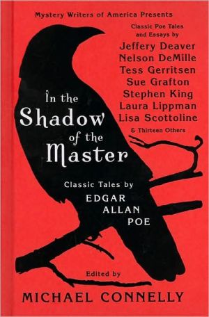 Book In the Shadow of the Master: Classic Tales by Edgar Allan Poe and Essays by Jeffery Deaver, Nelson DeMille, Tess Gerritsen, Sue Grafton, Stephen King, ... Lippman, Lisa Scottoline, and Thirteen Others free