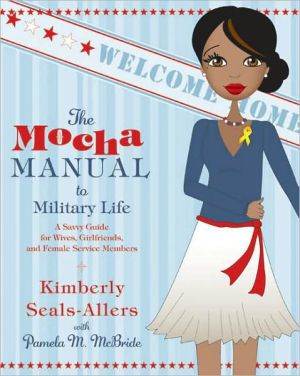 Book The Mocha Manual to Military Life: A Savvy Guide for Wives, Girlfriends, and Female Service Members (Mocha Manuals) free