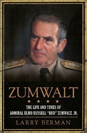 Book Zumwalt: The Life and Times of Admiral Elmo Russell "Bud" Zumwalt, Jr. free